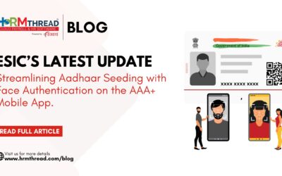 “ESIC’s Latest Update: Streamlining Aadhaar Seeding with Face Authentication on AAA+ Mobile App”