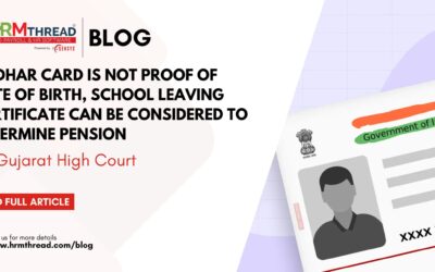 Aadhar Card is Not Proof Of Date Of Birth, School Leaving Certificate Can Be Considered To Determine Pension: Gujarat High Court