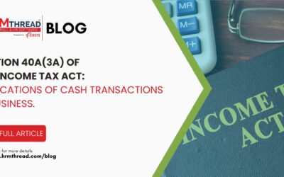 Section 40A(3A) of the Income Tax Act: Implications of Cash Transactions in Business.