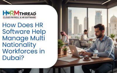How Does HR Software Help Manage Multi Nationality Workforces in Dubai?